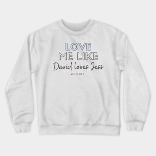 Love Me Like David Loves Jess Crewneck Sweatshirt